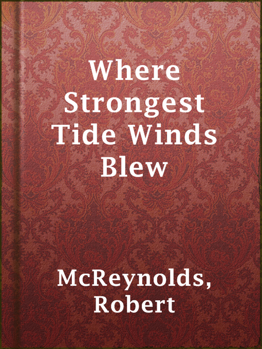 Title details for Where Strongest Tide Winds Blew by Robert McReynolds - Available